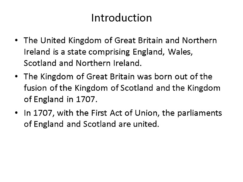 Introduction The United Kingdom of Great Britain and Northern Ireland is a state comprising